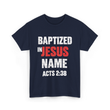 Baptized In Jesus Name Baptism T-Shirt - Navy