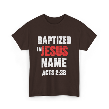 Baptized In Jesus Name Baptism T-Shirt - Dark Chocolate