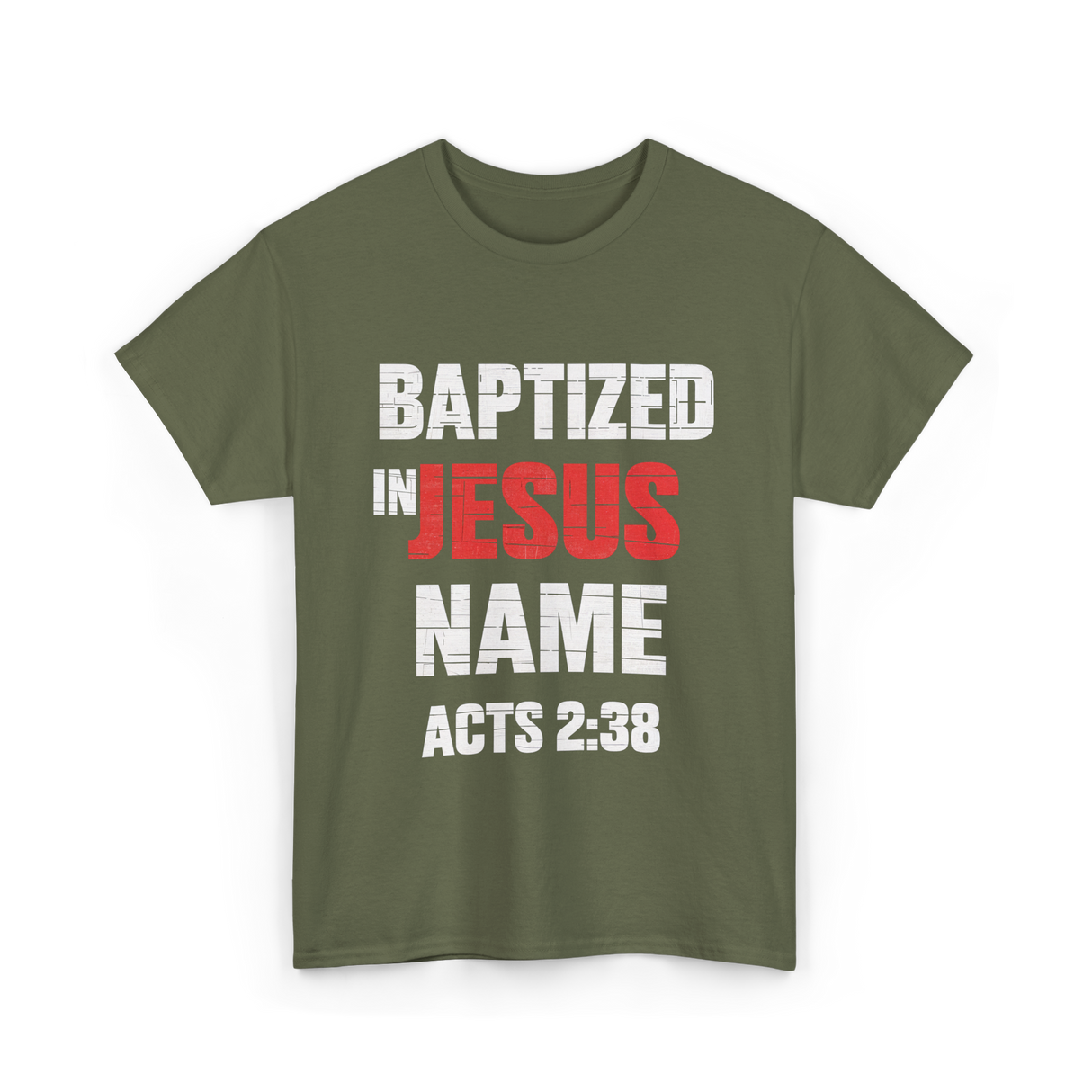 Baptized In Jesus Name Baptism T-Shirt - Military Green