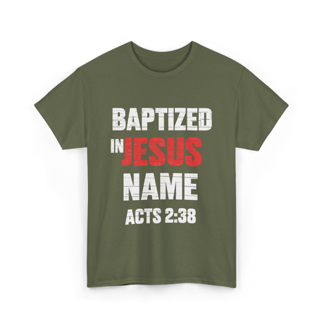 Baptized In Jesus Name Baptism T-Shirt - Military Green