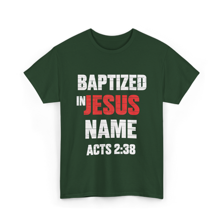 Baptized In Jesus Name Baptism T-Shirt - Forest Green