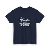 Barista In Training Barista Coffee T-Shirt - Navy