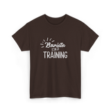 Barista In Training Barista Coffee T-Shirt - Dark Chocolate