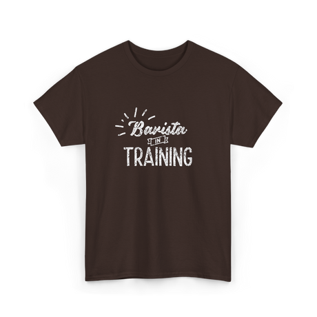 Barista In Training Barista Coffee T-Shirt - Dark Chocolate