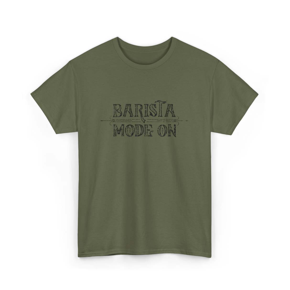 Barista Mode On Coffee Barista T-Shirt - Military Green