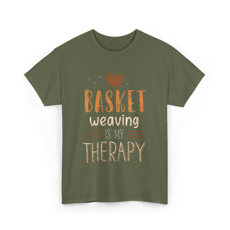 Basket Weaving Is My Therapy Weave T-Shirt - Military Green