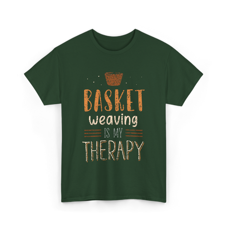 Basket Weaving Is My Therapy Weave T-Shirt - Forest Green