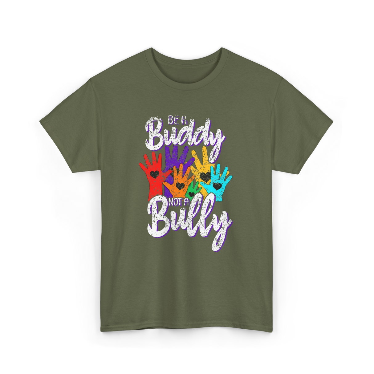 Be A Buddy Not A Bully Kindness T-Shirt - Military Green