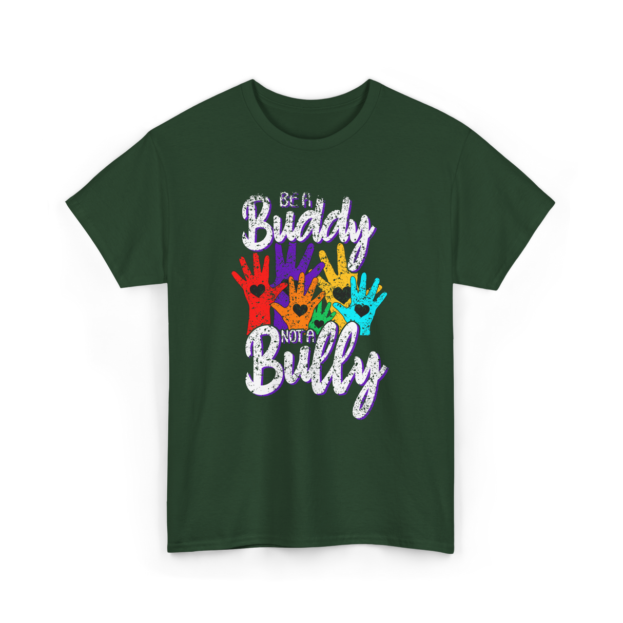 Be A Buddy Not A Bully Kindness T-Shirt - Forest Green