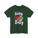 Be A Buddy Not A Bully Kindness T-Shirt - Forest Green