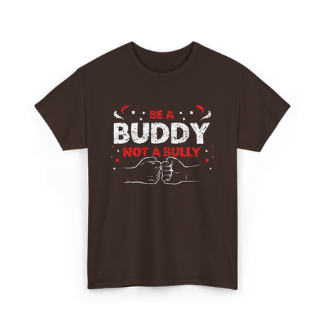 Be A Buddy Not A Bully Kindness T-Shirt - Dark Chocolate