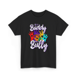 Be A Buddy Not A Bully Kindness T-Shirt - Black