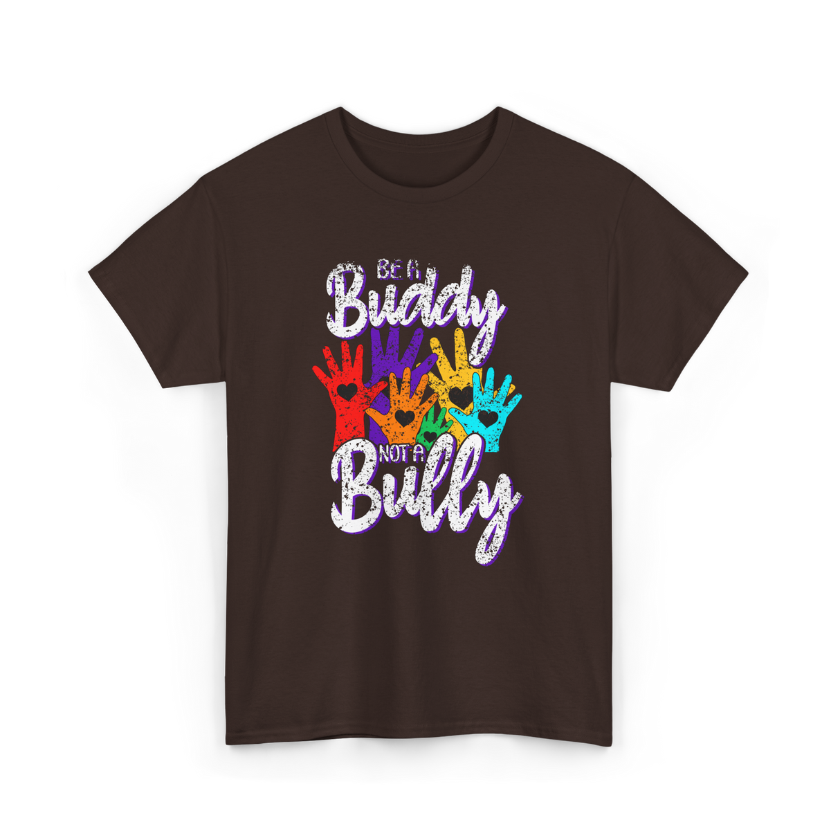 Be A Buddy Not A Bully Kindness T-Shirt - Dark Chocolate