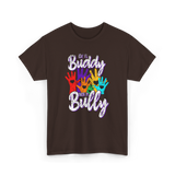 Be A Buddy Not A Bully Kindness T-Shirt - Dark Chocolate