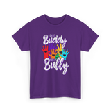 Be A Buddy Not A Bully Kindness T-Shirt - Purple