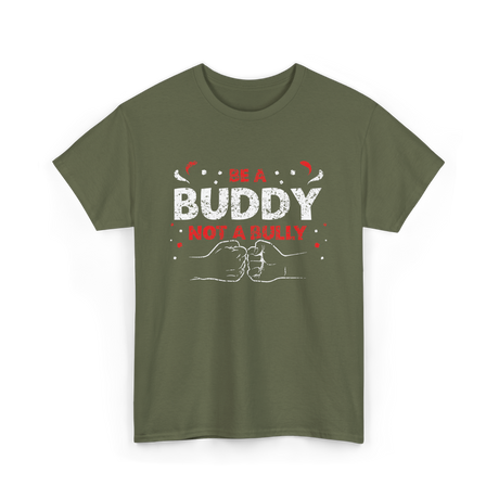 Be A Buddy Not A Bully Kindness T-Shirt - Military Green