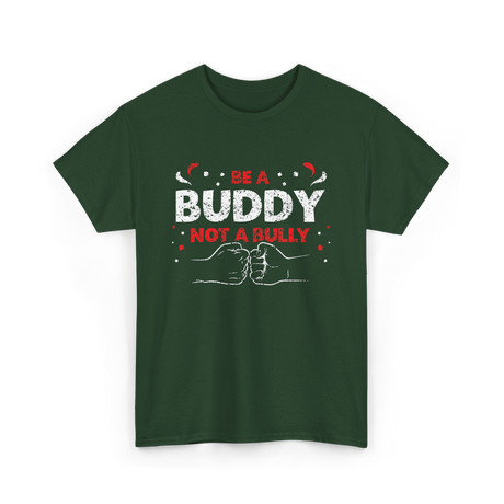 Be A Buddy Not A Bully Kindness T-Shirt - Forest Green