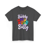 Be A Buddy Not A Bully Kindness T-Shirt - Dark Heather