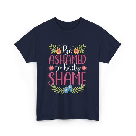 Be Ashamed Body Shame Awareness T-Shirt - Navy