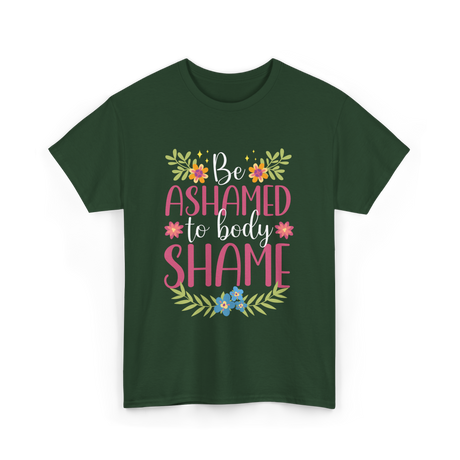 Be Ashamed Body Shame Awareness T-Shirt - Forest Green