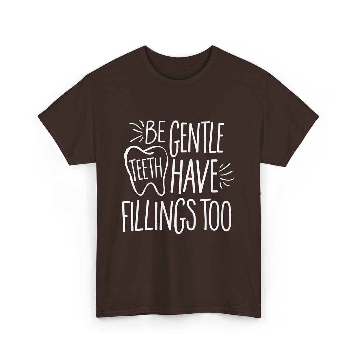 Be Gentle Teeth Dental T-Shirt - Dark Chocolate