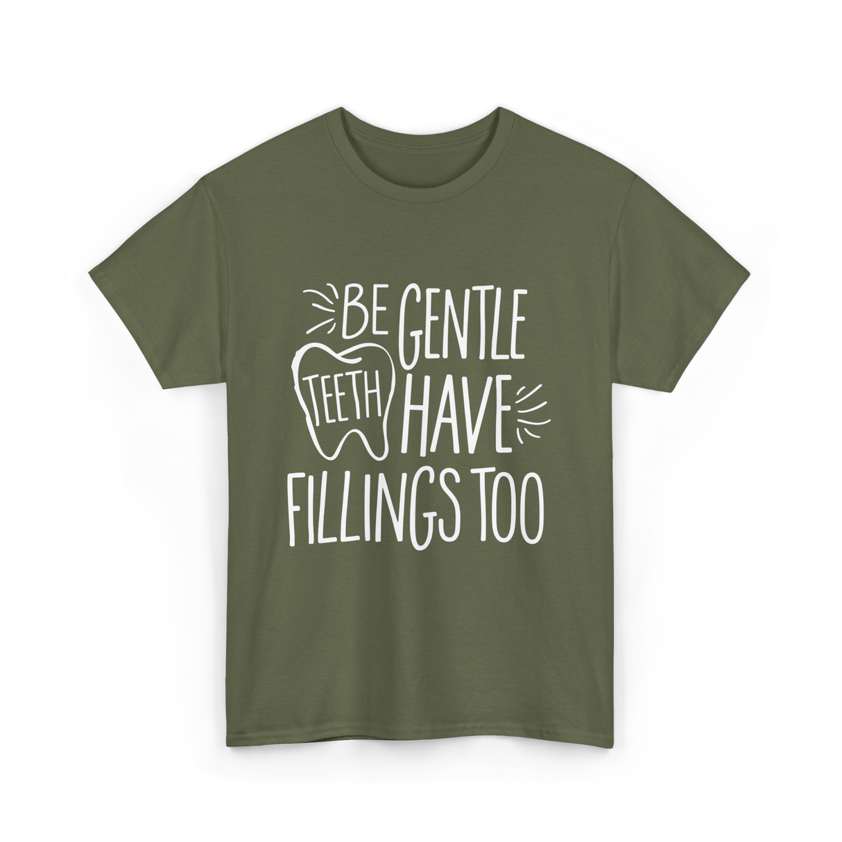 Be Gentle Teeth Dental T-Shirt - Military Green