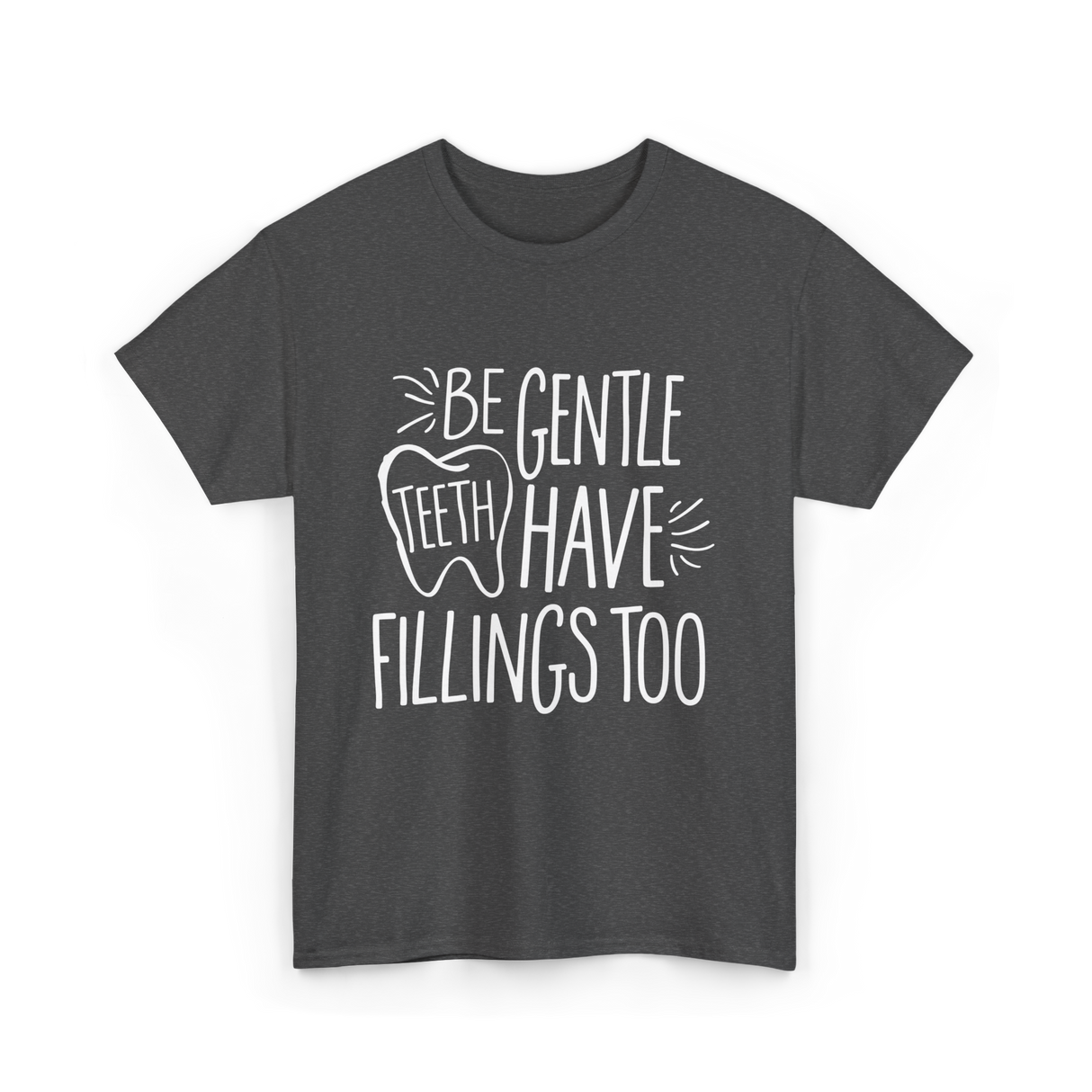 Be Gentle Teeth Dental T-Shirt - Dark Heather