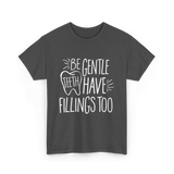 Be Gentle Teeth Dental T-Shirt - Dark Heather