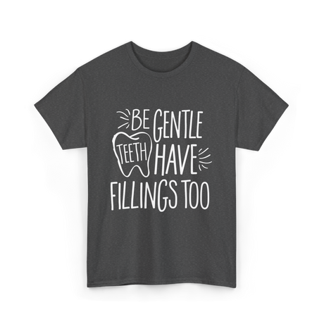 Be Gentle Teeth Dental T-Shirt - Dark Heather