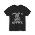 Be In My Office Tractor Farmer T-Shirt - Black