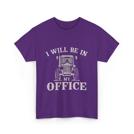 Be In My Office Tractor Farmer T-Shirt - Purple