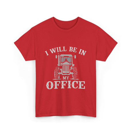 Be In My Office Tractor Farmer T-Shirt - Red