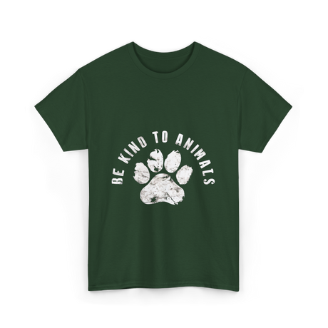 Be Kind to Animals Animal Rights T-Shirt - Forest Green