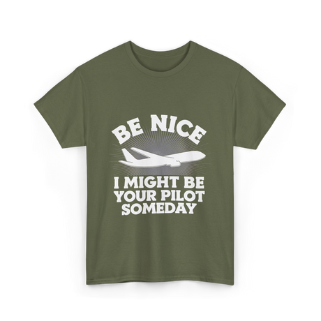 Be Nice Pilot Aviation Aeronautics T-Shirt - Military Green