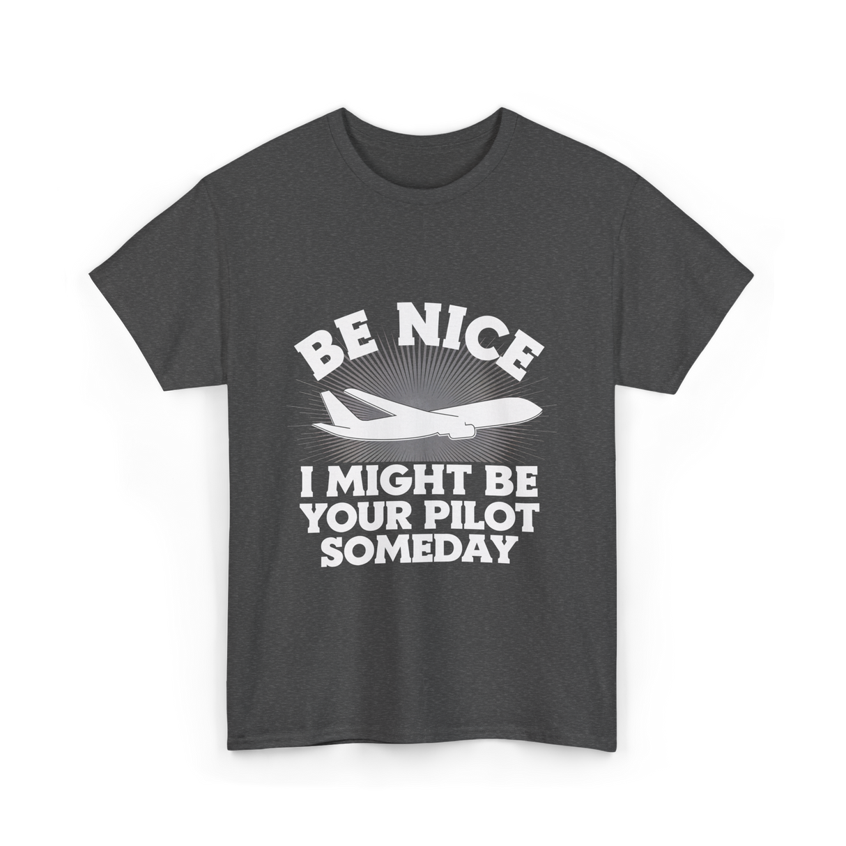 Be Nice Pilot Aviation Aeronautics T-Shirt - Dark Heather