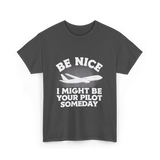 Be Nice Pilot Aviation Aeronautics T-Shirt - Dark Heather