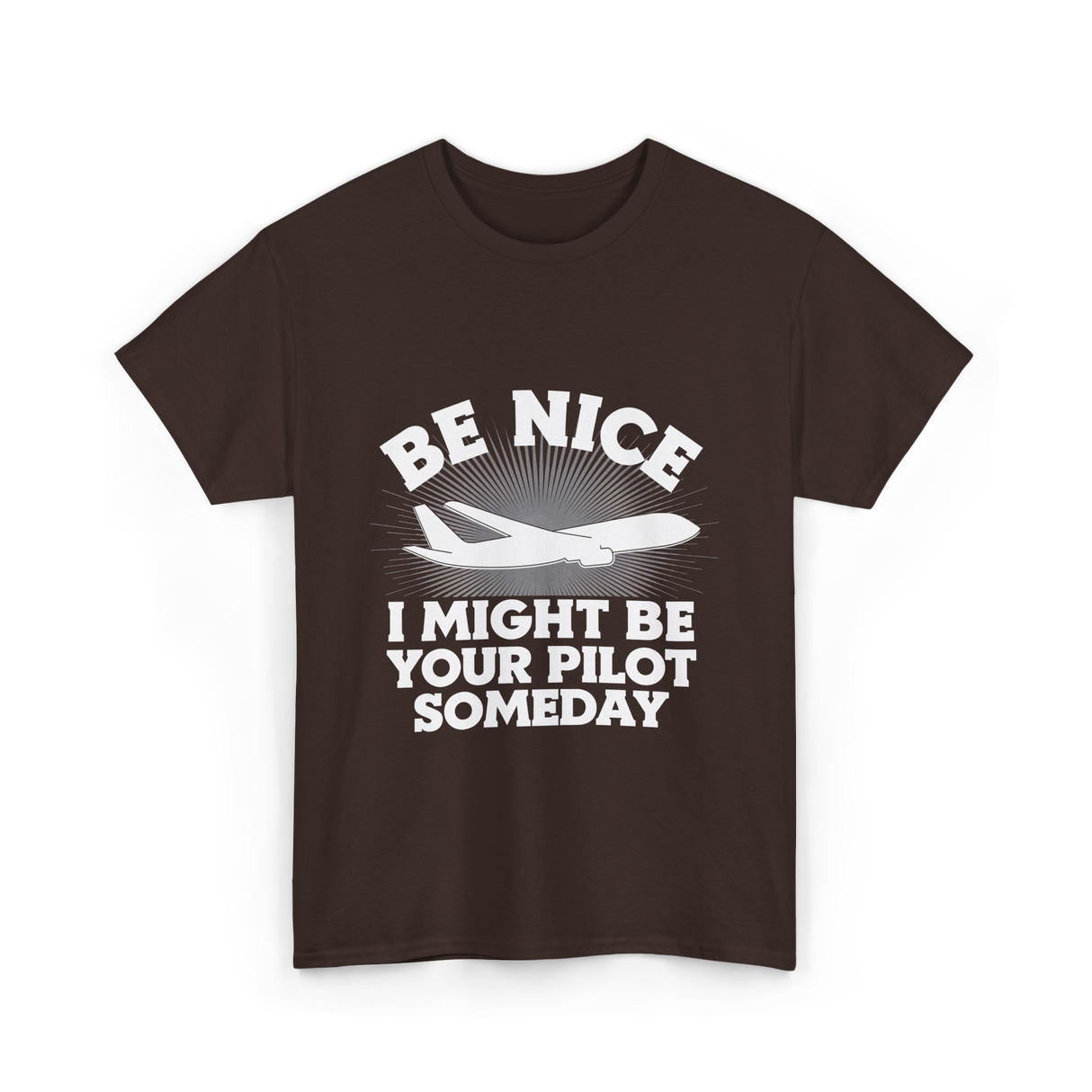 Be Nice Pilot Aviation Aeronautics T-Shirt - Dark Chocolate