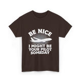 Be Nice Pilot Aviation Aeronautics T-Shirt - Dark Chocolate