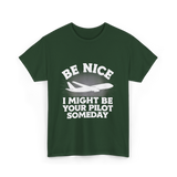 Be Nice Pilot Aviation Aeronautics T-Shirt - Forest Green