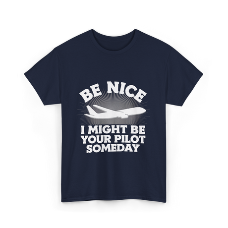 Be Nice Pilot Aviation Aeronautics T-Shirt - Navy