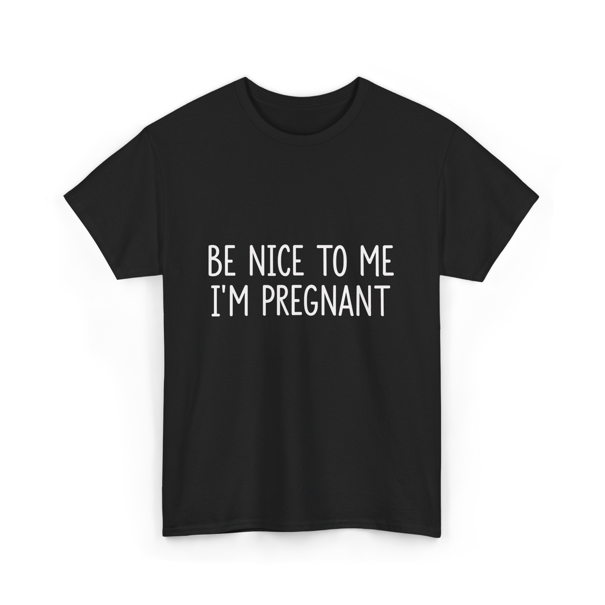 Be Nice To Me Pregnancy Announcement T-Shirt - Black