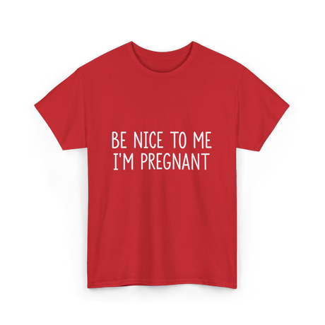 Be Nice To Me Pregnancy Announcement T-Shirt - Red