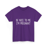 Be Nice To Me Pregnancy Announcement T-Shirt - Purple