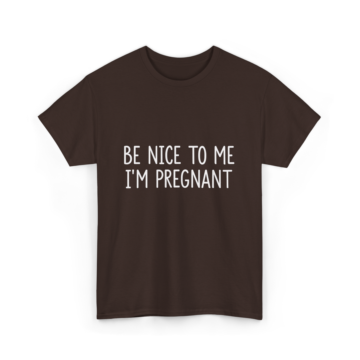 Be Nice To Me Pregnancy Announcement T-Shirt - Dark Chocolate