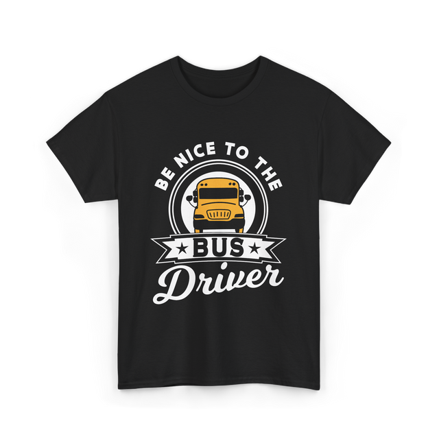 Be Nice To The Bus Driver Bus T-Shirt - Black