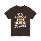 Be Nice To The Bus Driver Bus T-Shirt - Dark Chocolate