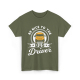 Be Nice To The Bus Driver Bus T-Shirt - Military Green