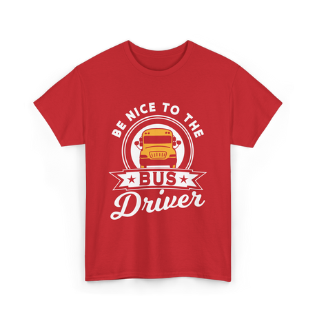 Be Nice To The Bus Driver Bus T-Shirt - Red