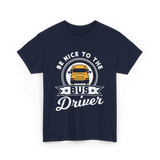 Be Nice To The Bus Driver Bus T-Shirt - Navy