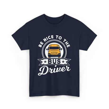 Be Nice To The Bus Driver Bus T-Shirt - Navy